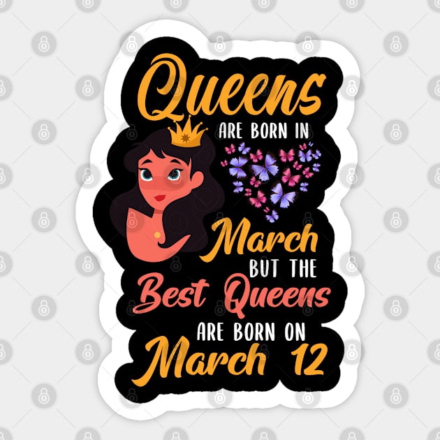 Lovely Gift For Girl - Queens Are Born In March But The Best Queens Are Born On March 12 Sticker by NAMTO